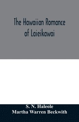 S N Haleole, Martha Warren Beckwith - Hawaiian romance of Laieikawai, Häftad. Tillgänglighet: Lägg i varukorg