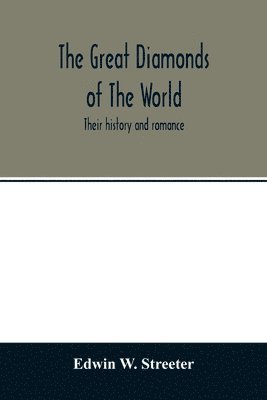 Edwin W Streeter - great diamonds of the world. Their history and romance, Häftad. Tillgänglighet: Lägg i varukorg
