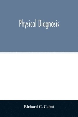 Richard C Cabot - Physical diagnosis, Häftad. Tillgänglighet: Lägg i varukorg