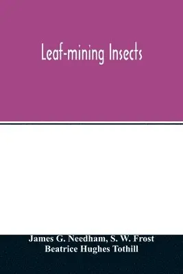 James G Needham, S W Frost - Leaf-mining insects, Häftad. Tillgänglighet: Lägg i varukorg