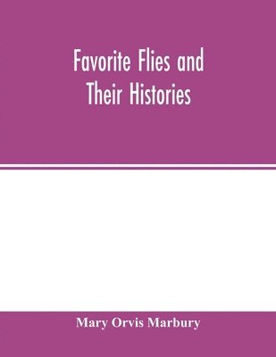 Mary Orvis Marbury - Favorite flies and their histories, Häftad. Tillgänglighet: Lägg i varukorg