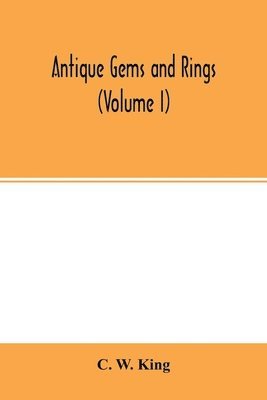 C W King - Antique gems and rings (Volume I), Häftad. Tillgänglighet: Lägg i varukorg