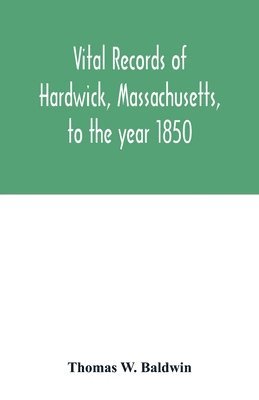 Thomas W Baldwin - Vital records of Hardwick, Massachusetts, to the year 1850, Häftad. Tillgänglighet: Lägg i varukorg