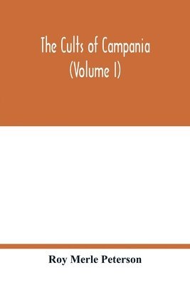 Roy Merle Peterson - cults of Campania (Volume I), Häftad. Tillgänglighet: Lägg i varukorg