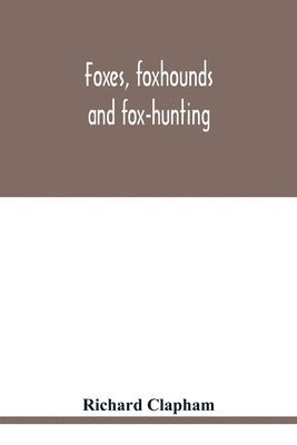 Richard Clapham - Foxes, foxhounds and fox-hunting, Häftad. Tillgänglighet: Lägg i varukorg