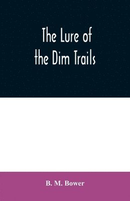 B M Bower - Lure of the Dim Trails, Häftad