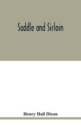 Henry Hall Dixon - Saddle and sirloin, Häftad. Tillgänglighet: Lägg i varukorg