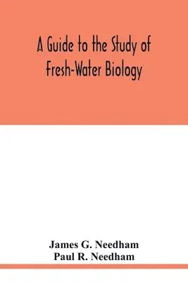 James G Needham, Paul R Needham - Guide to the Study of Fresh-Water Biology, Häftad. Tillgänglighet: Lägg i varukorg