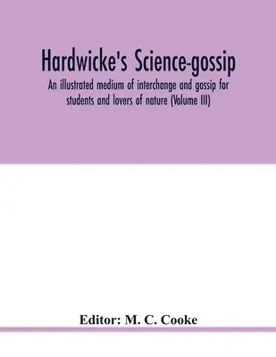 M C Cooke - Hardwicke's science-gossip, Häftad. Tillgänglighet: Lägg i varukorg