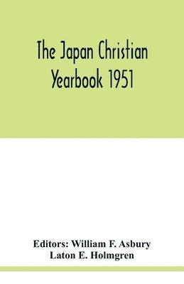 Laton E Holmgren, William F Asbury - Japan Christian yearbook 1951, Häftad
