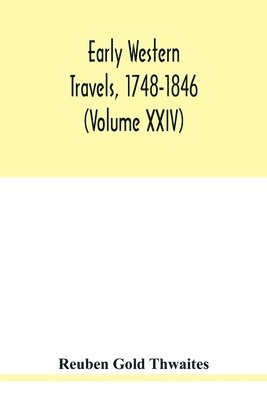 Reuben Gold Thwaites - Early western travels, 1748-1846, Häftad