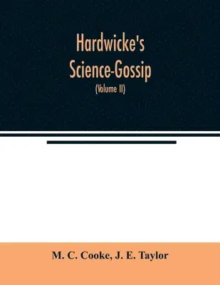 M C Cooke, J E Taylor - Hardwicke's Science-Gossip, Häftad. Tillgänglighet: Lägg i varukorg