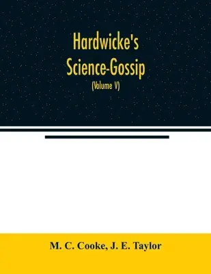 M C Cooke, J E Taylor - Hardwicke's Science-Gossip, Häftad. Tillgänglighet: Lägg i varukorg