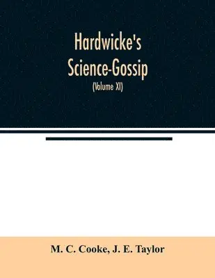 M C Cooke, J E Taylor - Hardwicke's Science-Gossip, Häftad. Tillgänglighet: Lägg i varukorg