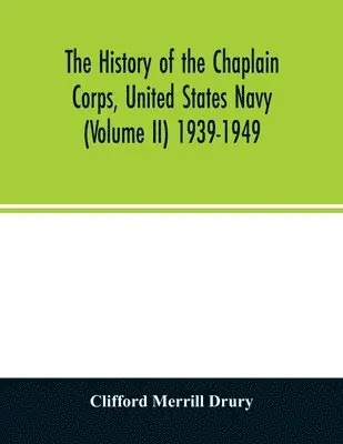 Clifford Merrill Drury - history of the Chaplain Corps, United States Navy (Volume II) 1939-1949, Häftad. Tillgänglighet: Lägg i varukorg