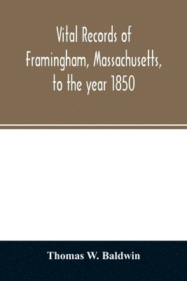 Thomas W Baldwin - Vital records of Framingham, Massachusetts, to the year 1850, Häftad. Tillgänglighet: Lägg i varukorg