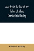 Ancestry in the line of her father of Adelia Chamberlain Harding