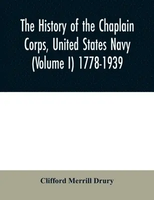Clifford Merrill Drury - history of the Chaplain Corps, United States Navy (Volume I) 1778-1939, Häftad. Tillgänglighet: Lägg i varukorg