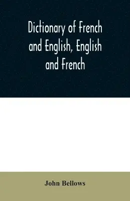 John Bellows - Dictionary of French and English, English and French, Häftad. Tillgänglighet: Lägg i varukorg