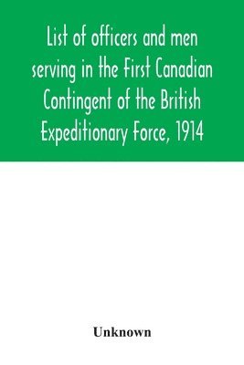 Unknown - List of officers and men serving in the First Canadian Contingent of the British Expeditionary Force, 1914, Häftad