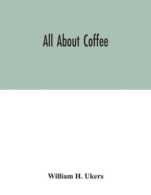 William H Ukers - All about coffee, Häftad