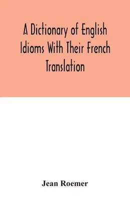 Jean Roemer - dictionary of English idioms with their French translation, Häftad. Tillgänglighet: Lägg i varukorg