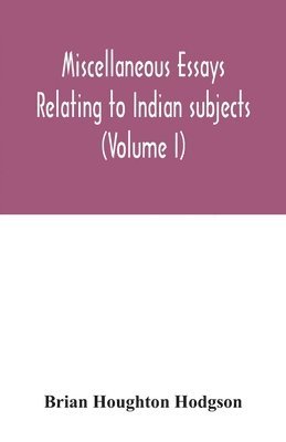 Brian Houghton Hodgson - Miscellaneous essays relating to Indian subjects (Volume I), Häftad. Tillgänglighet: Lägg i varukorg