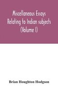 Miscellaneous essays relating to Indian subjects (Volume I)