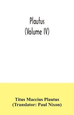 Titus Maccius Plautus - Plautus (Volume IV), Häftad