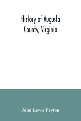 John Lewis Peyton - History of Augusta County, Virginia, Häftad. Tillgänglighet: Lägg i varukorg