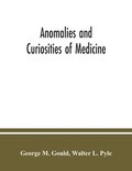 Anomalies and curiosities of medicine