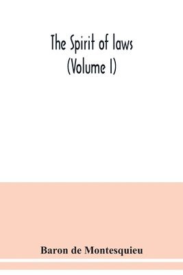 Baron de Montesquieu - Spirit of laws (Volume I), Häftad