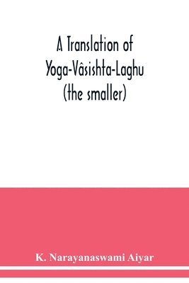 K Narayanaswami Aiyar - translation of Yoga-Vâsishta-Laghu - (the smaller), Häftad. Tillgänglighet: Lägg i varukorg