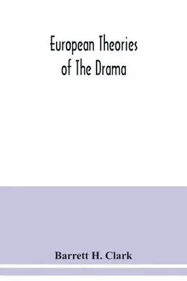 Barrett H Clark - European theories of the drama, an anthology of dramatic theory and criticism from Aristotle to the present day, and a series of selected texts; with commentaries, biographies, and bibliographies, Häftad. Tillgänglighet: Lägg i varukorg