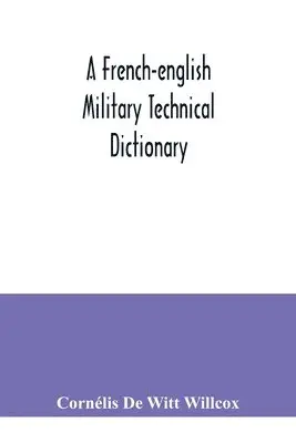 Cornélis de Witt Willcox - French-English military technical dictionary, Häftad. Tillgänglighet: Lägg i varukorg