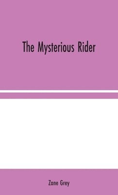 Zane Grey - Mysterious Rider, Inbunden