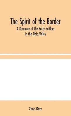 Zane Grey - Spirit of the Border, Inbunden