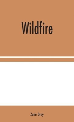 Zane Grey - Wildfire, Inbunden