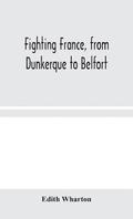 Fighting France, from Dunkerque to Belfort