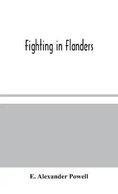 E Alexander Powell - Fighting In Flanders, Inbunden. Tillgänglighet: Lägg i varukorg