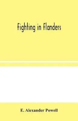 E Alexander Powell - Fighting In Flanders, Häftad. Tillgänglighet: Lägg i varukorg