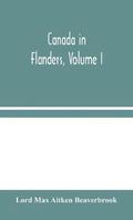 Canada in Flanders, Volume I