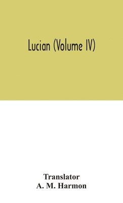 Lucian (Volume IV), Inbunden