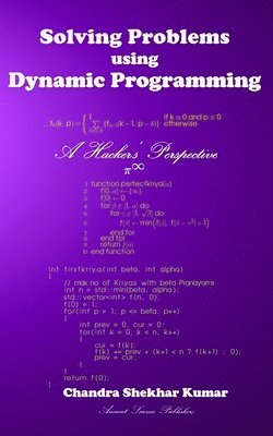 Chandra Shekhar Kumar - Solving Problems using Dynamic Programming: A Hacker's Perspective, Häftad. Tillgänglighet: Lägg i varukorg