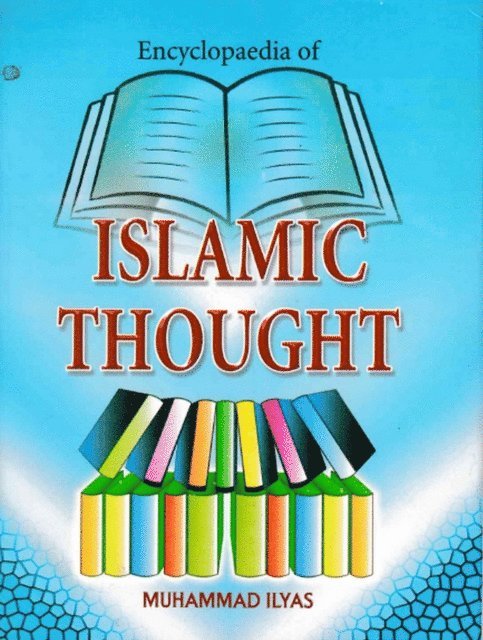 Muhammad Ilyas - Encyclopaedia of Islamic Thought (Schools Of Islamic Thought), E-bok
