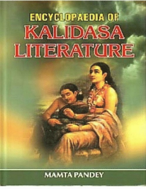Mamta Pandey - Encyclopaedia Of Kalidasa Literature, E-bok