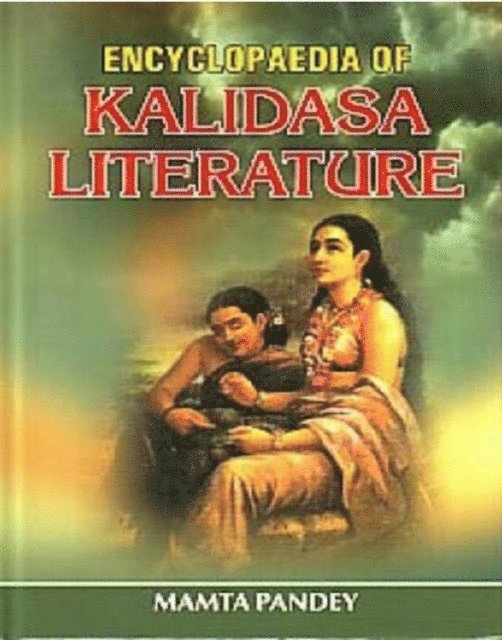 Mamta Pandey - Encyclopaedia Of Kalidasa Literature, E-bok