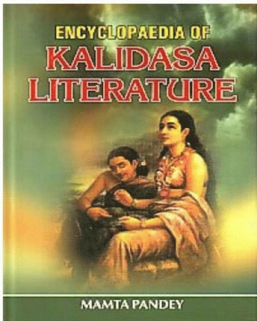 Mamta Pandey - Encyclopaedia Of Kalidasa Literature, E-bok