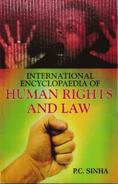 P. C. Sinha - International Encyclopaedia of Human Rights And Law, E-bok