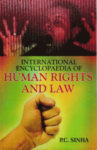 P. C. Sinha - International Encyclopaedia of Human Rights And Law, E-bok